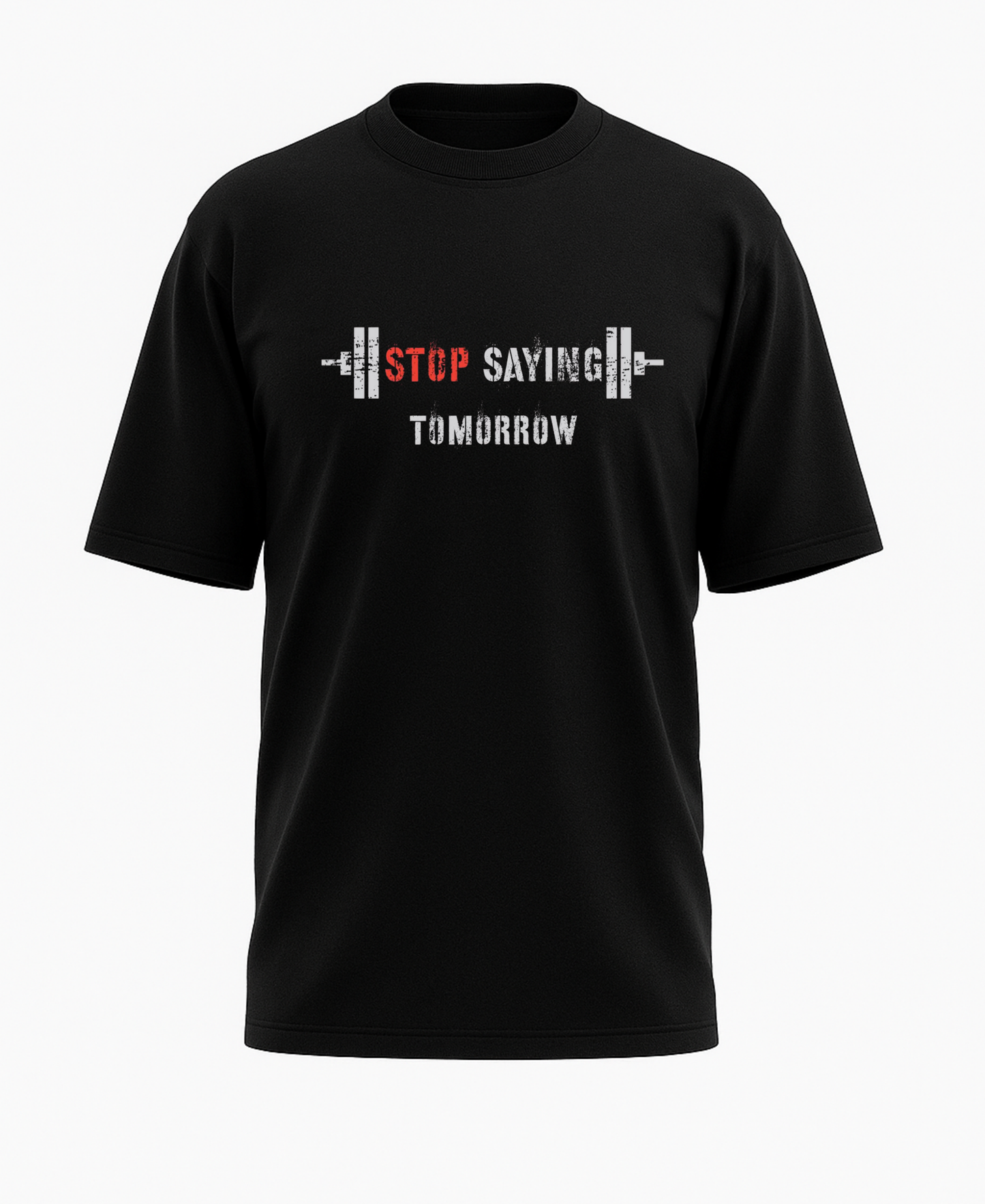 Stop Saying Tomorrow Oversize T-Shirt (unisex)