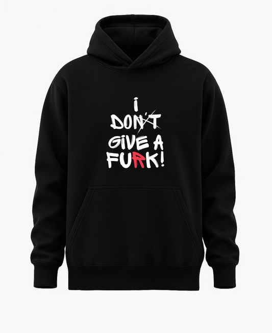 I Dont Give A FuRk Hoodie (unisex)